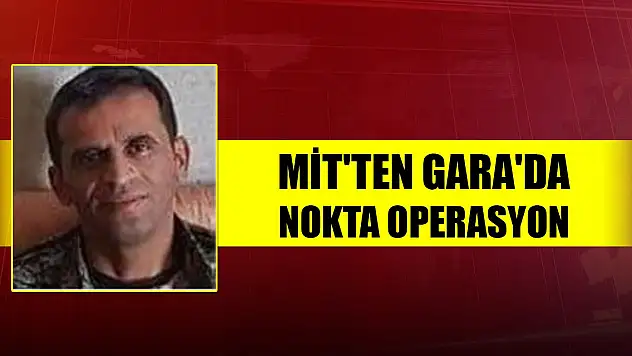 Son Dakika! MİT'ten Gara'da nokta operasyon