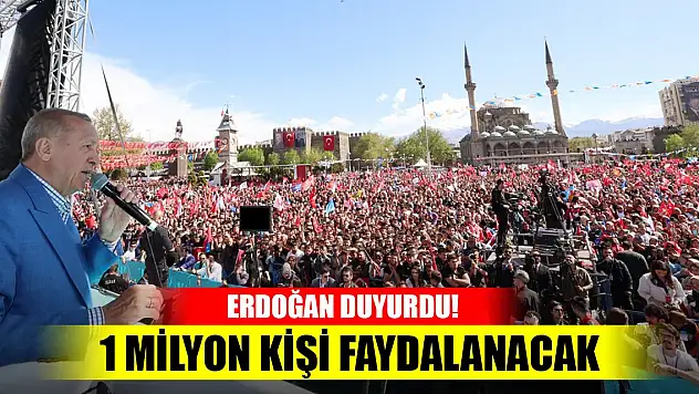 Son Dakika! Cumhurbaşkanı Erdoğan duyurdu! 1 milyon kişi faydalanacak