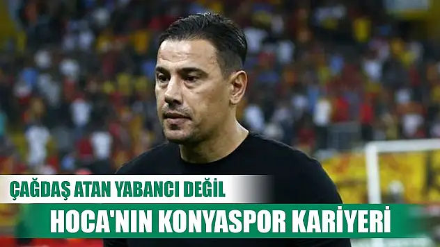 Çağdaş Atan'ın Konyaspor kariyeri