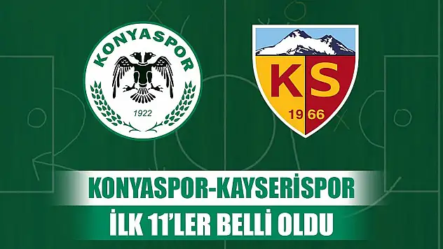 Konyaspor-Kayserispor, Kadrolar belli oldu!