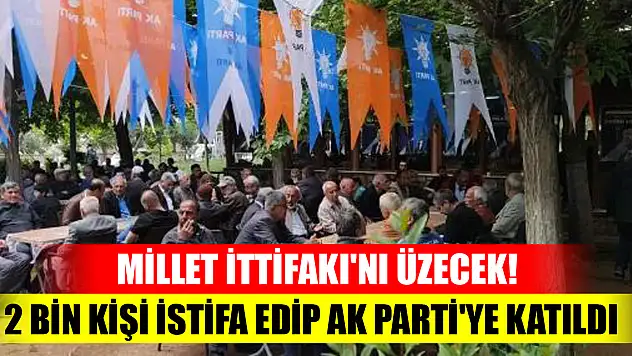 Millet İttifakı'nı üzecek! 2 bin kişi istifa edip AK Parti'ye katıldı