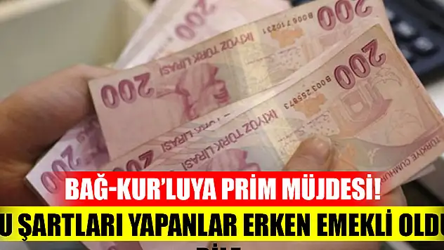 Bağ-Kur'luya prim müjdesi! Bu şartları yapanlar erken emekli oldu bile