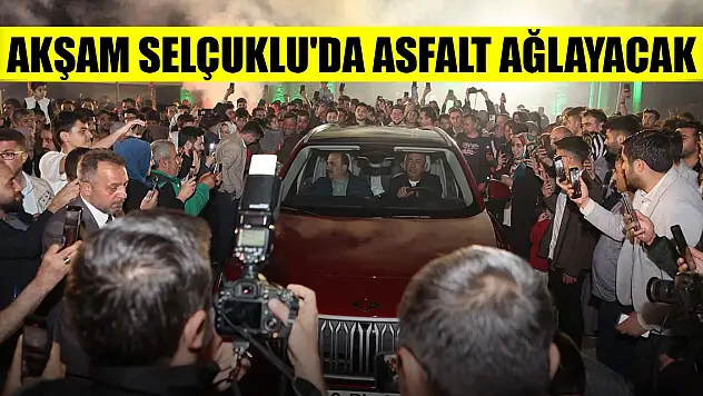 Akşam Selçuklu'da asfalt ağlayacak