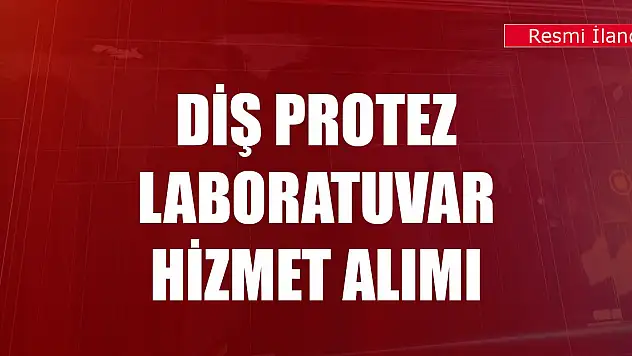 Diş protez laboratuvar hizmeti alınacak