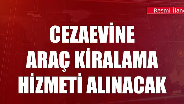 Konya'daki cezaevine araç kiralama hizmeti alınacak
