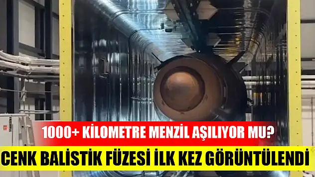 CENK Balistik Füzesi ilk kez görüntülendi: 1000+ kilometre menzil aşılıyor mu?