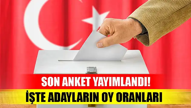 Son anket yayımlandı! İşte adayların oy oranları