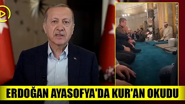 Cumhurbaşkanı Erdoğan Ayasofya'da Kur'an okudu