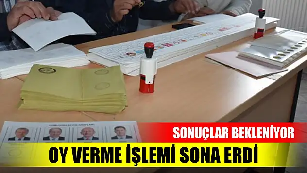 Son Dakika! Türkiye genelinde oy verme işlemi sona erdi