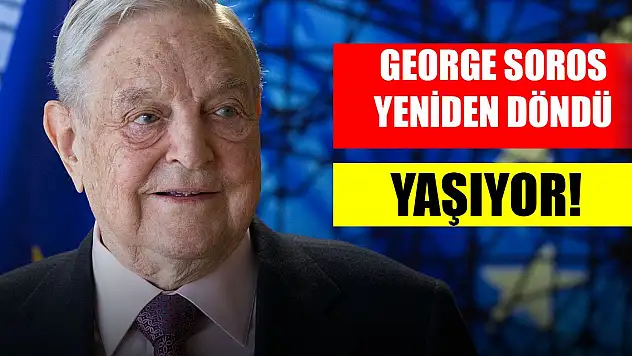 George Soros yeniden döndü Yaşıyor!