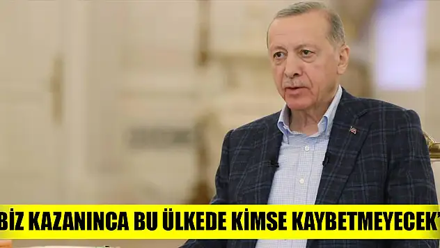 Cumhurbaşkanı Erdoğan: Biz kazanınca bu ülkede kimse kaybetmeyecek