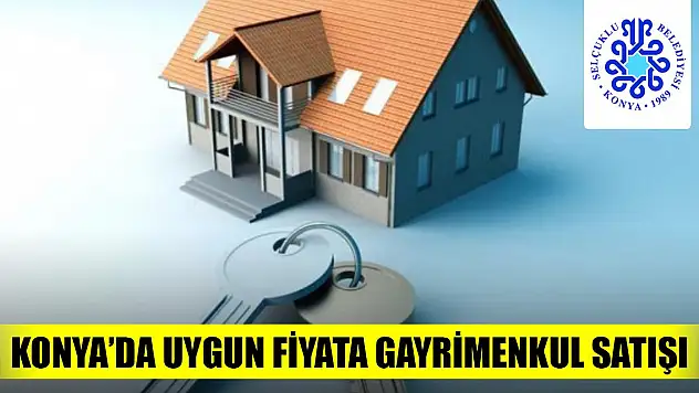 Selçuklu Belediyesi'nden uygun fiyata gayrimenkul satışı