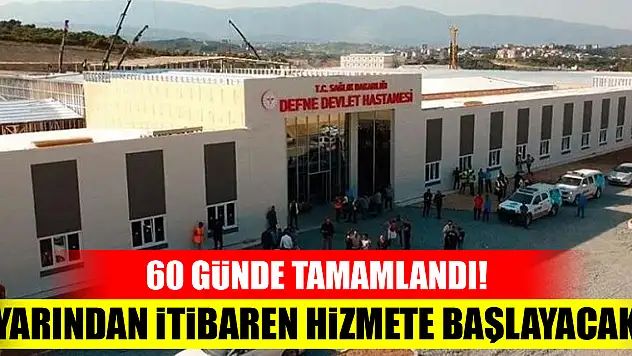60 günde tamamlandı! Yarından itibaren hizmete başlayacak