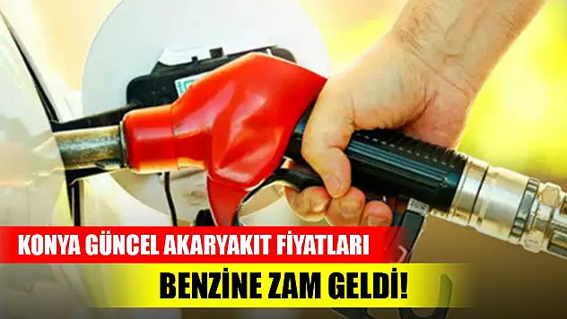 Benzine zam geldi! (Konya güncel akaryakıt fiyatları)