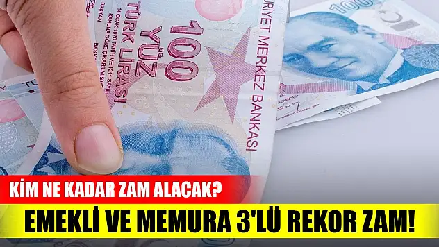 Emekli ve memura 3'lü rekor zam!