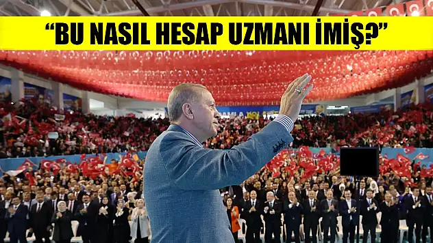 Erdoğan: Bu nasıl hesap uzmanı imiş