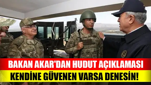 Bakan Akar'dan hudut açıklaması: Kendine güvenen varsa denesin!