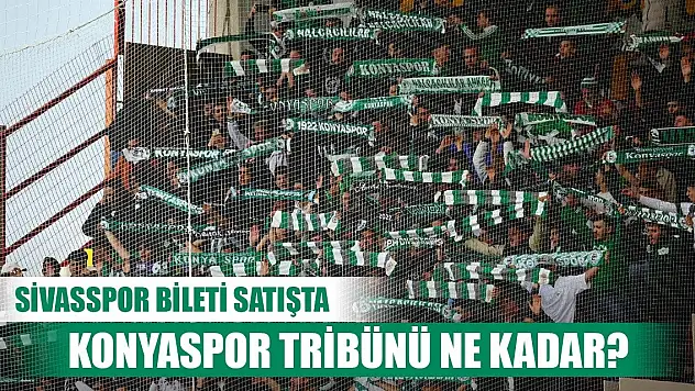 Sivasspor-Konyaspor, Biletler satışa çıktı