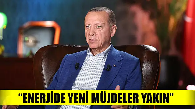 Cumhurbaşkanı Erdoğan: Enerjide yeni müjdeler yakın