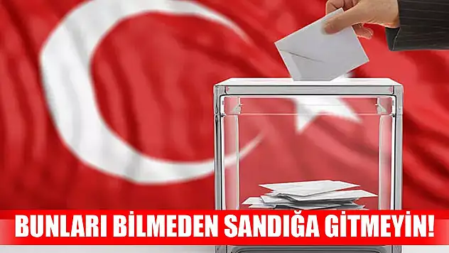 Bunları bilmeden sandığa gitmeyin!