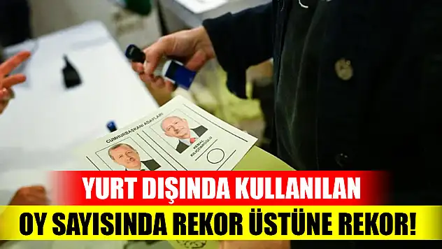 YSK açıkladı! Yurt dışında kullanılan oy sayısında rekor üstüne rekor!
