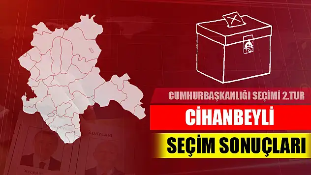 Cihanbeyli (Konya) Seçim Sonuçları 2023 (Cumhurbaşkanlığı 2. Tur)
