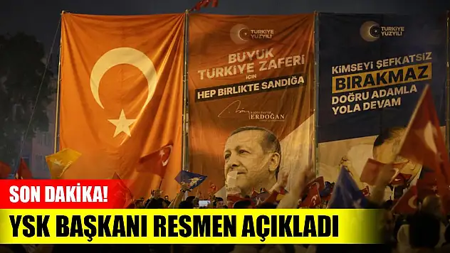 Son Dakika! YSK başkanı açıkladı! 13. Cumhurbaşkanı Erdoğan