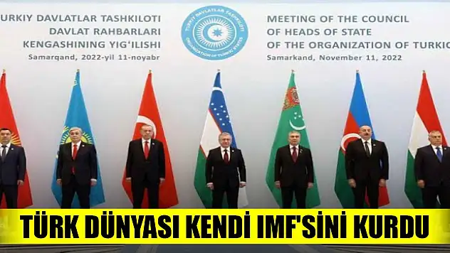 Türk Dünyası kendi IMF'sini kurdu