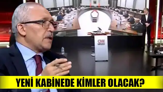 Yeni kabinede kimler olacak? Abdulkadir Selvi son kulisleri paylaştı