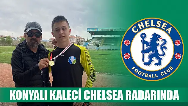 Konyalı kaleci Chelsea radarında