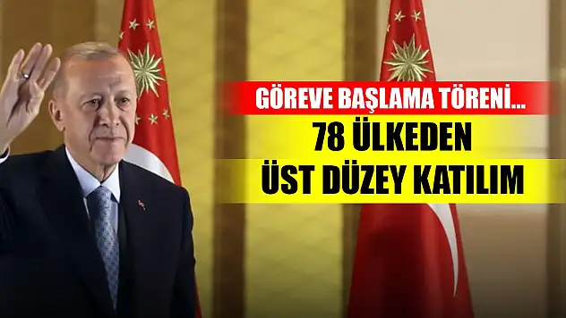 Erdoğan'ın göreve başlama törenine 78 ülkeden üst düzey katılım
