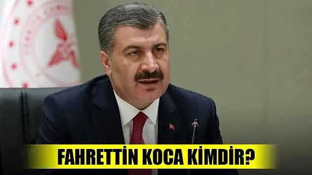 Fahrettin Koca kimdir?