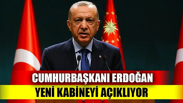 Cumhurbaşkanı Erdoğan yeni kabineyi açıklıyor