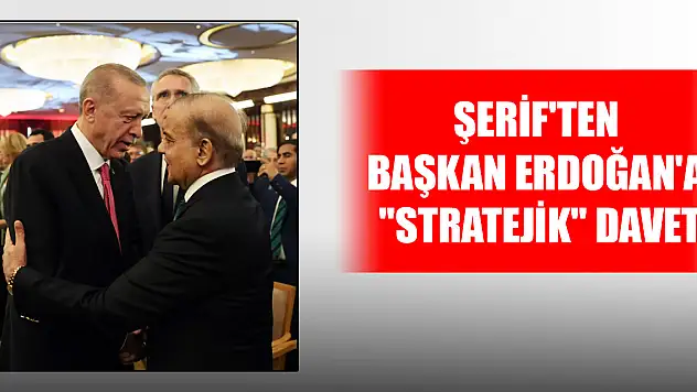 Pakistan Başbakanı Şerif'ten, Cumhurbaşkanı Erdoğan'a 'stratejik' davet