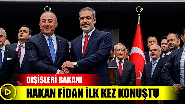 Dışişleri Bakanı Hakan Fidan ilk kez konuştu