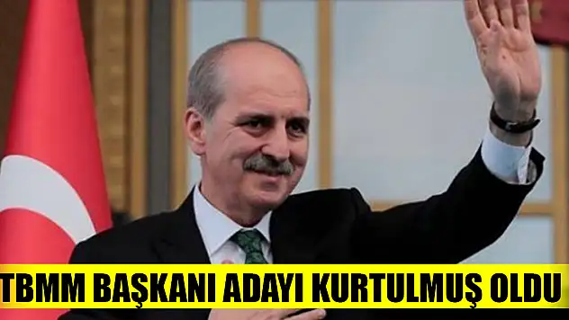 TBMM Başkanı Adayı Kurtulmuş oldu