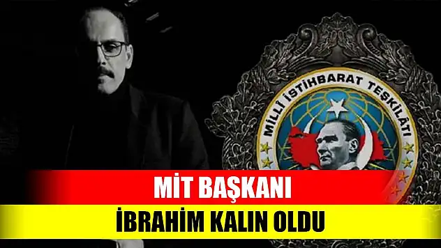 MİT'te İbrahim Kalın dönemi