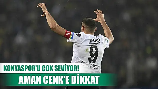 Beşiktaş-Konyaspor, Tosun boş geçmiyor!