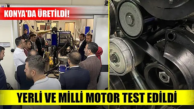 Konya'da üretildi! TÜMOSAN'ın yerli ve milli motoru test edildi