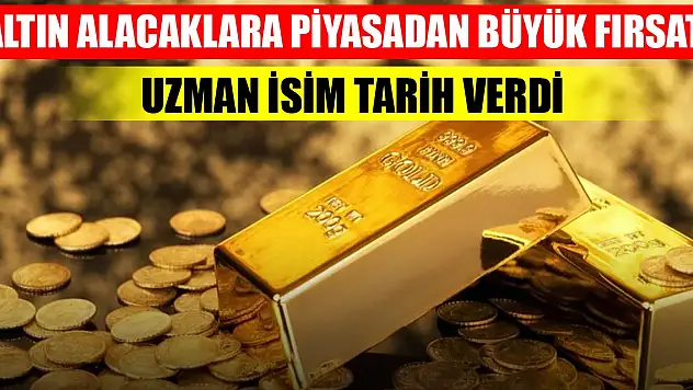 Altın alacaklara piyasadan büyük fırsat! Uzman isim tarih verdi