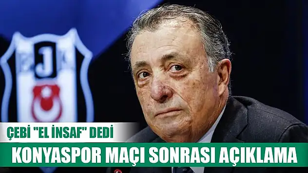 Başkan Çebi'den Konyaspor açıklaması