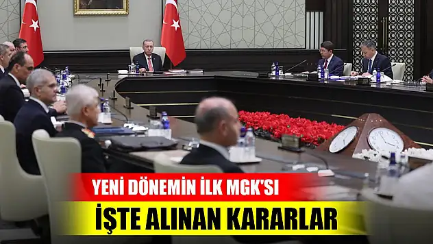 Yeni dönemin ilk MGK'sı yapıldı! İşte alınan kararlar