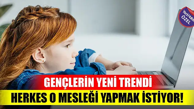 Gençlerin yeni trendi, herkes o mesleği yapmak istiyor