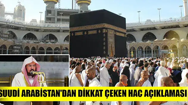 Suudi Arabistan'dan dikkat çeken Hac açıklaması
