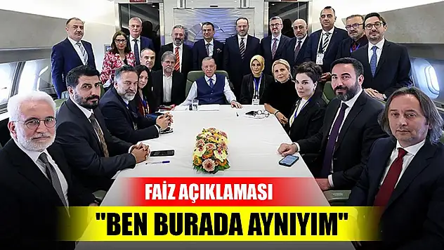 Cumhurbaşkanı Erdoğan'dan faiz açıklaması: 'Ben burada aynıyım'