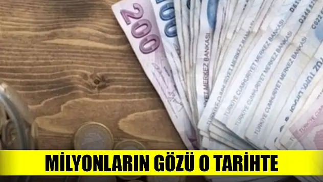 Milyonların gözü o tarihte