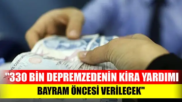 İçişleri Bakanı Yerlikaya: '330 bin depremzedenin kira yardımı bayram öncesi verilecek'