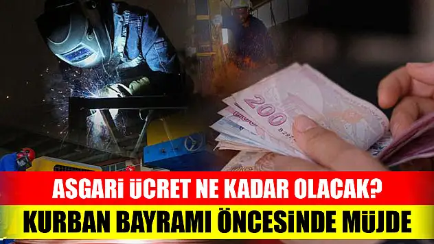 Asgari ücret ne kadar olacak? Kurban Bayramı öncesinde müjde