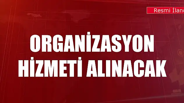 Organizasyon hizmeti alınacak