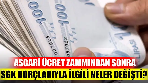 Milyonların beklediği asgari ücret zammından sonra SGK borçlarıyla ilgili neler değişti?